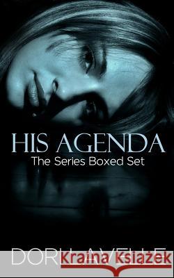 His Agenda: Books 1-3 Series Boxed Set Dori Lavelle 9781519380616 Createspace