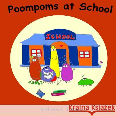 Poompoms at School Kathryn a. T. Knox 9781519381446 Createspace Independent Publishing Platform