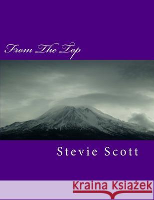 From The Top Stevie L. Scott 9781519382948 Createspace Independent Publishing Platform