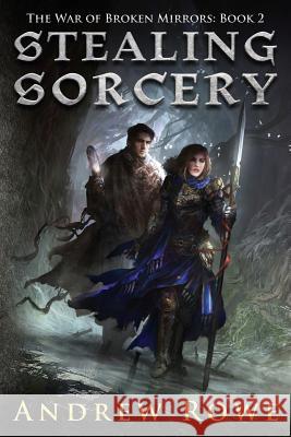 Stealing Sorcery Andrew Rowe 9781519383969 Createspace Independent Publishing Platform