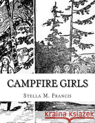 Campfire Girls Stella M. Francis 9781519384850 Createspace