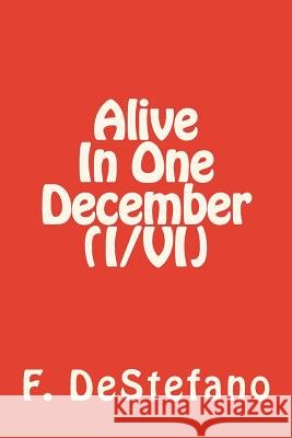 Alive In One December (I/VI) DeStefano, F. 9781519385178