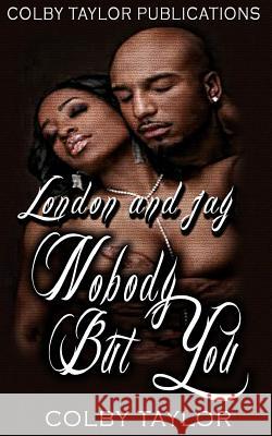 Nobody But You: London and Jay Colby Taylor 9781519385277