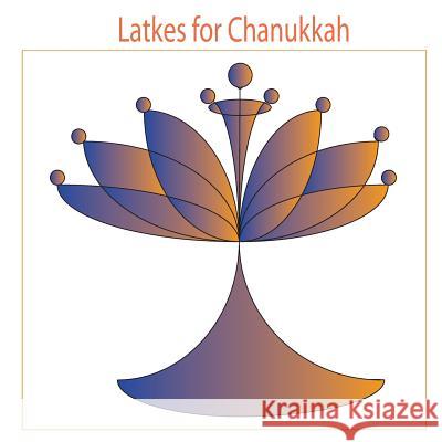 Latkes for Chanukkah Orna 9781519385284