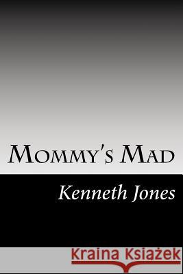 Mommy's Mad MR Kenneth Jones 9781519385390