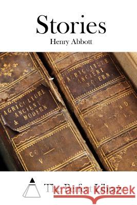 Stories Henry Abbott The Perfect Library 9781519387127 Createspace