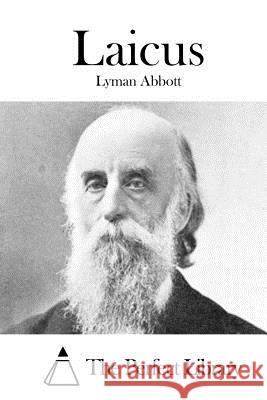 Laicus Lyman Abbott The Perfect Library 9781519387288