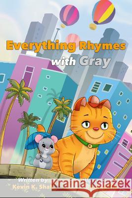 Everything Rhymes with Gray: Learning to Rhyme Kevin K. Shah 9781519387493