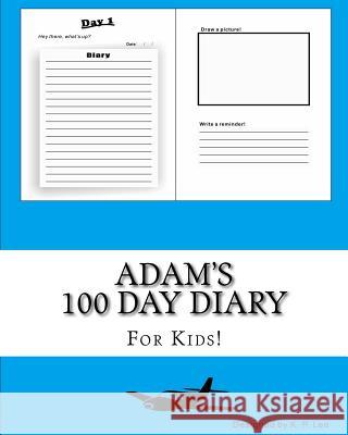 Adam's 100 Day Diary K. P. Lee 9781519391124 Createspace