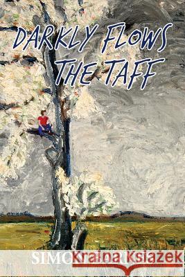 Darkly Flows the Taff MR Simon Barnes Mrs Jaqueline Marie Barnes 9781519391568 Createspace Independent Publishing Platform
