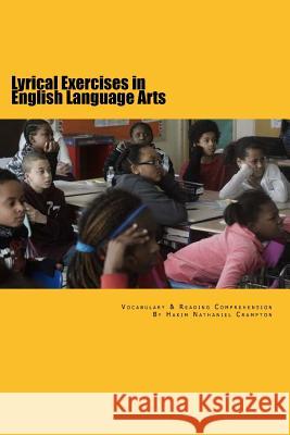 Lyrical Exercises in English Language Arts: Composition Workbook in Reading Comprehension Hakim Nathaniel Crampton 9781519392312 Createspace