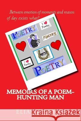 Memoirs of a Poem-Hunting Man Elias Sassoon 9781519392381 Createspace