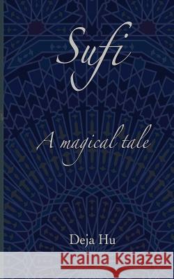 Sufi. A magical tale: Limited edition Hu, Deja 9781519392848