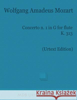 Concerto N. 1 in G for Flute K. 313 (Urtext Edition) Wolfgang Amadeus Mozart Dr Marco D 9781519393357 Createspace