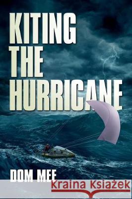 Kiting the Hurricane Mr Dom Me 9781519394361 Createspace Independent Publishing Platform