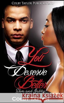 You Deserve Better: Slim and Gabby Colby Taylor 9781519394675