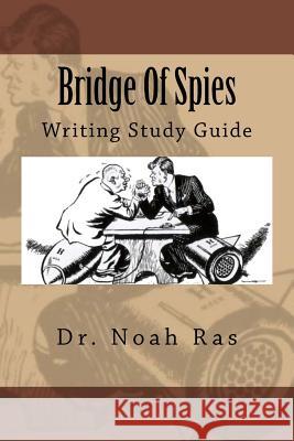 Bridge Of Spies: Writing Study Guide Ras, Noah 9781519394835 Createspace Independent Publishing Platform