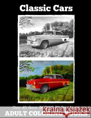 Adult Coloring Books: Classic Cars Beth Ingrias 9781519394842 Createspace Independent Publishing Platform