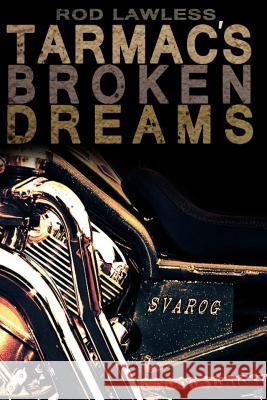 Tarmac's Broken Dreams: The Story of Svarog MR Rod Lawless 9781519396167 Createspace Independent Publishing Platform