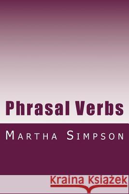 Phrasal Verbs: 115 of the Best Martha Simpson 9781519397706 Createspace Independent Publishing Platform