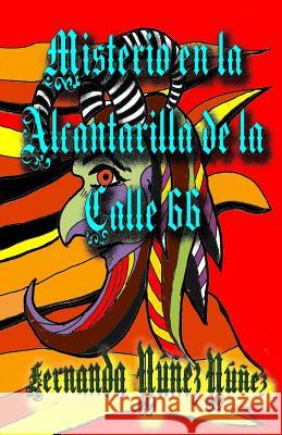 Misterio En La Alcantarilla de la Calle 66 Nunez Nunez, Fernanda 9781519398529 Createspace Independent Publishing Platform