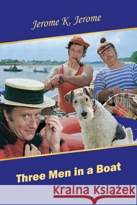 Three Men in a Boat Jerome K. Jerome 9781519398918 Createspace