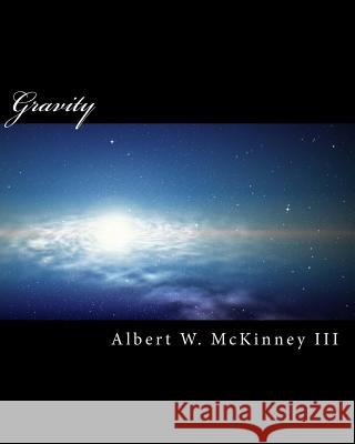 Gravity Albert W. McKinne 9781519399625 Createspace Independent Publishing Platform