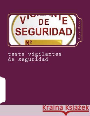 tests vigilantes de seguridad: ejercicios de autoevaluacion para vigilantes de seguridad Sosa, Jose Martin 9781519401137 Createspace