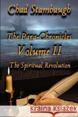 The Para-Chronicles: A Spiritual Revolution Chad Stambaugh 9781519401991 Createspace Independent Publishing Platform