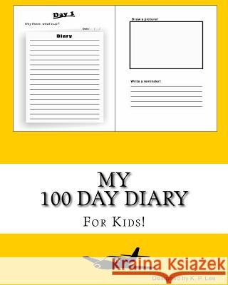 My 100 Day Diary (Gold cover) Lee, K. P. 9781519402172 Createspace