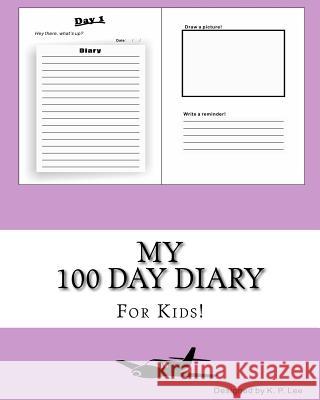 My 100 Day Diary (Light Purple cover) Lee, K. P. 9781519402189 Createspace