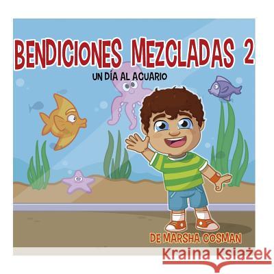 Bendiciones Mezcladas 2: Un Día al Acuario Cosman, Marsha 9781519402622