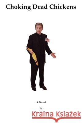 Choking Dead Chickens Marc DePree 9781519403476 Createspace Independent Publishing Platform