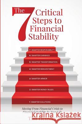 The 7 Critical Steps To Financial Stability: Moving From Financial Crisis to Financial Stability In Your Life Tim Hensley 9781519403865 Createspace Independent Publishing Platform