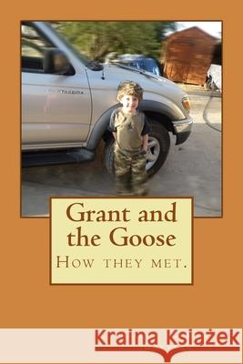 Grant and the Goose Carla Eggman-Garrett Carla Eggman-Garrett 9781519405739