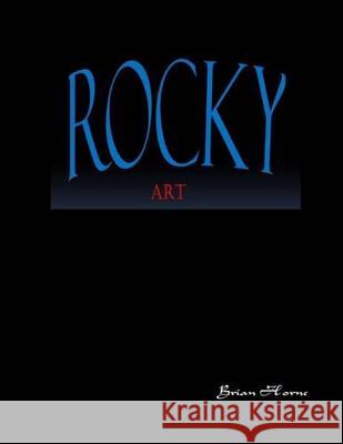 Rocky Art Brian Horn Bobby Horne Barbara Horne 9781519406170 Createspace