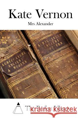 Kate Vernon Mrs Alexander The Perfect Library 9781519409584 Createspace