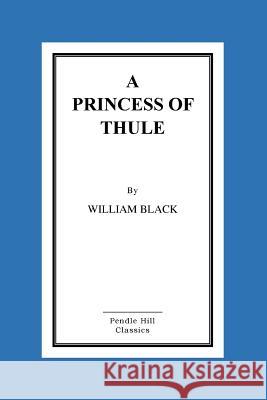 A Princess of Thule William, IV Black 9781519410009 Createspace