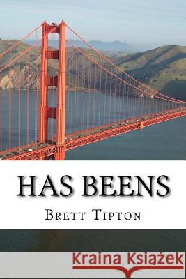 Has Beens MR Brett a. Tipton 9781519410702 Createspace