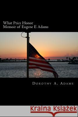 What Price Honor Dr Dorothy a. Adams Ian T. Bowen 9781519411754 Createspace Independent Publishing Platform