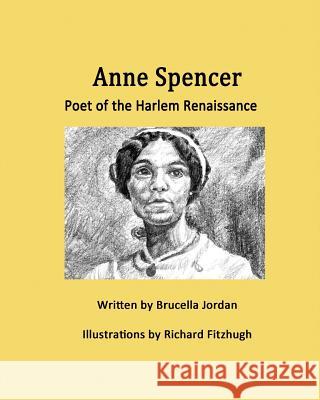 Anne Spencer: Poet of the Harlem Renaissance Dr Brucella Jordan Richard Fitzhugh 9781519412577