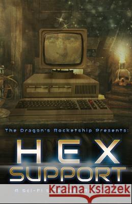 The Dragon's Rocketship Presents: Hex Support Sue Sherman Rick Rossing Chad Dennis 9781519415097 Createspace Independent Publishing Platform