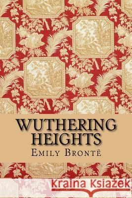 Wuthering Heights Emily Bronte 9781519416650 Createspace