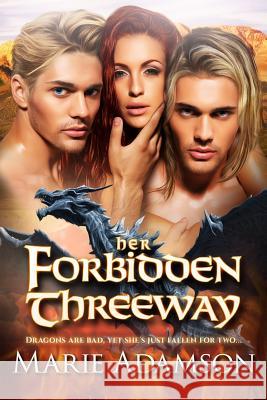 Her Forbidden Threeway: A Dragon Shifter Romance Marie Adamson 9781519417534 Createspace