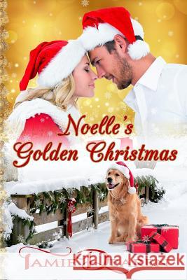 Noelle's Golden Christmas Tamie Dearen 9781519417954 Createspace Independent Publishing Platform