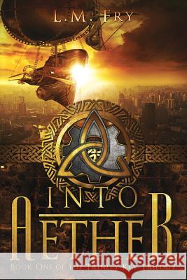 Into Aether L. M. Fry 9781519419330 Createspace Independent Publishing Platform