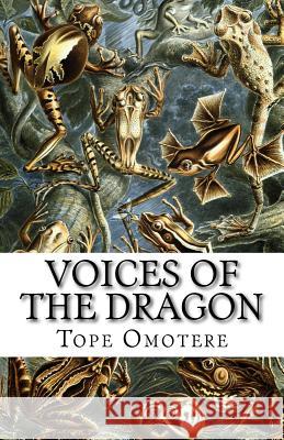 Voices of the Dragon Tope Omotere 9781519419859 Createspace Independent Publishing Platform