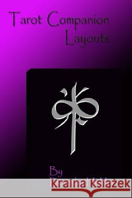 Tarot Companion: Layouts: Basic to Advanced Dorothy Holder 9781519424105 Createspace