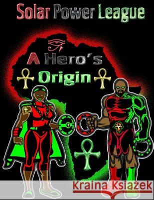 A Hero's Origin: Solar Power League Shad Thompson 9781519426895 Createspace Independent Publishing Platform