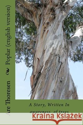 Poplar (english version): A story about communication with Nature Thoresen, Are Simeon 9781519429544 Createspace Independent Publishing Platform